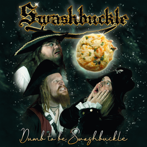 Swashbuckle : Dumb to Be Swashbuckle